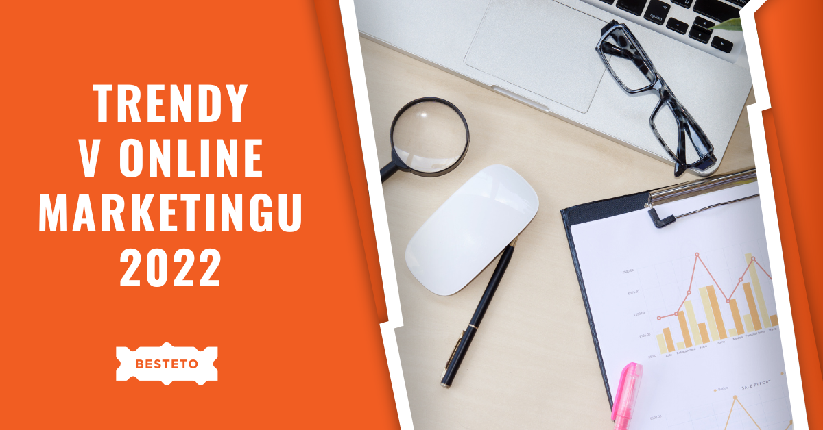 Trendy v online marketingu 2022